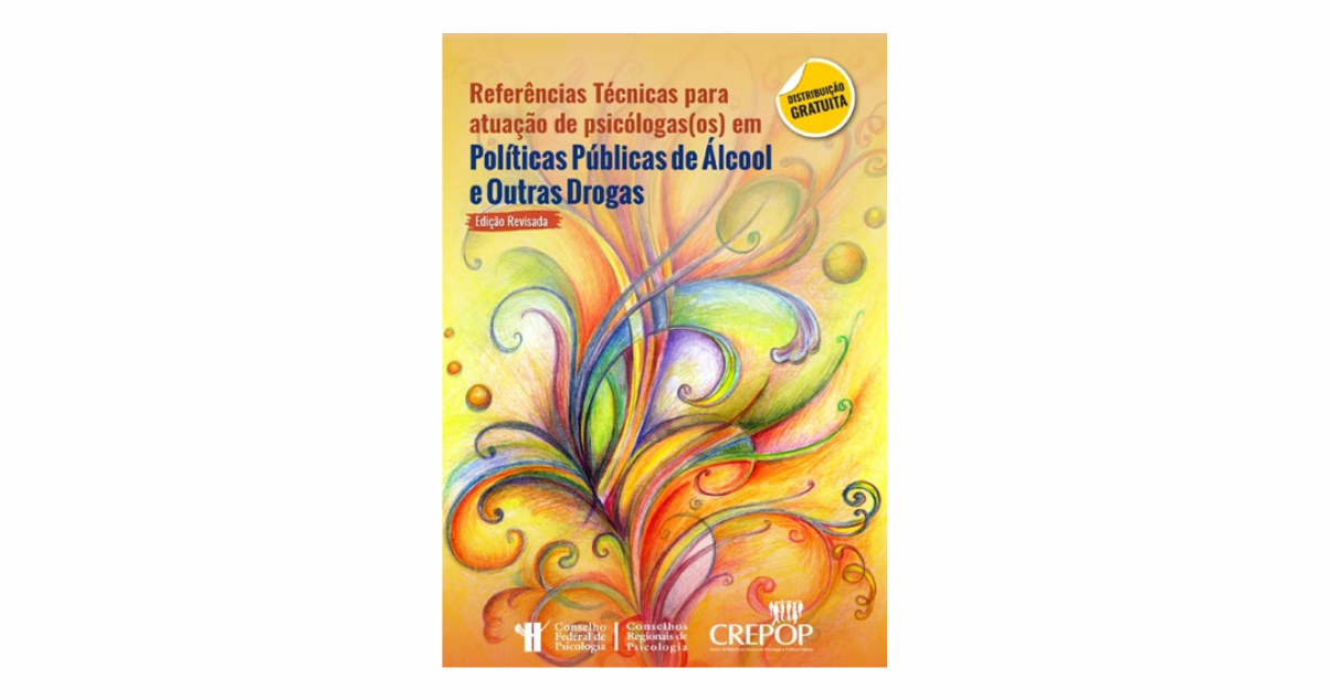 Referências Técnicas para atuação de psicólogas(os) em Políticas Públicas de Álcool e Outras Drogas